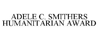 ADELE C. SMITHERS HUMANITARIAN AWARD