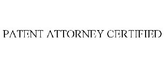 PATENT ATTORNEY CERTIFIED