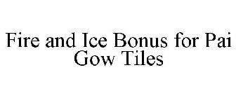 FIRE AND ICE BONUS FOR PAI GOW TILES