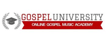 GOSPEL UNIVERSITY ONLINE GOSPEL MUSIC ACADEMY