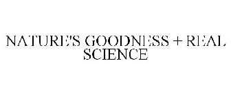 NATURE'S GOODNESS + REAL SCIENCE