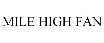 MILE HIGH FAN