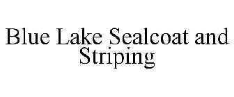 BLUE LAKE SEALCOAT AND STRIPING