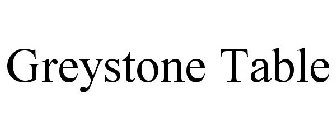 GREYSTONE TABLE