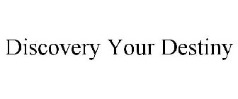 DISCOVER YOUR DESTINY