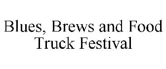 BLUES, BREWS AND FOOD TRUCK FESTIVAL