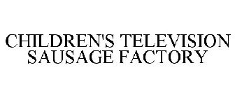 CHILDREN'S TELEVISION SAUSAGE FACTORY