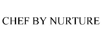 CHEF BY NURTURE