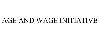 AGE AND WAGE INITIATIVE