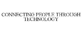 CONNECTING PEOPLE THROUGH TECHNOLOGY