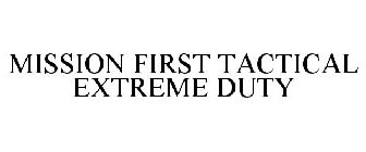 MISSION FIRST TACTICAL EXTREME DUTY
