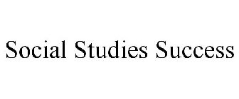 SOCIAL STUDIES SUCCESS