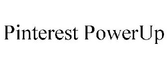 PINTEREST POWERUP