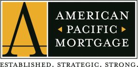 AMERICAN PACIFIC MORTGAGE. ESTABLISHED. STRATEGIC. STRONG.