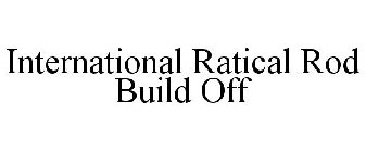 INTERNATIONAL RATICAL ROD BUILD OFF