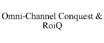 OMNI-CHANNEL CONQUEST & ROIQ