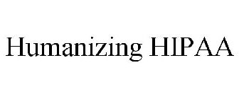 HUMANIZING HIPAA
