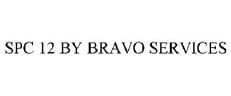 SPC 12 BY BRAVO SERVICES