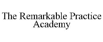 THE REMARKABLE PRACTICE ACADEMY