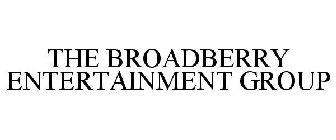 THE BROADBERRY ENTERTAINMENT GROUP