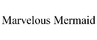 MARVELOUS MERMAID