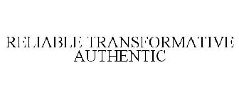 RELIABLE TRANSFORMATIVE AUTHENTIC