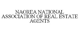 NAOREA NATIONAL ASSOCIATION OF REAL ESTATE AGENTS