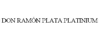 DON RAMÓN PLATA PLATINIUM