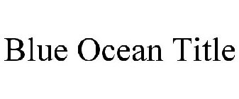 BLUE OCEAN TITLE