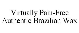 VIRTUALLY PAIN-FREE AUTHENTIC BRAZILIAN WAX
