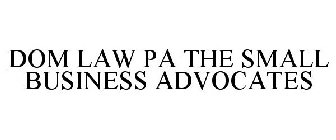 DOM LAW PA THE SMALL BUSINESS ADVOCATES