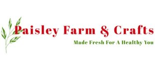 PAISLEY FARM & CRAFTS MADE FRESH FOR A HEALTHY YOU