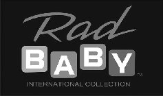 RAD BABY INTERNATIONAL COLLECTION