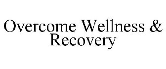 OVERCOME WELLNESS & RECOVERY