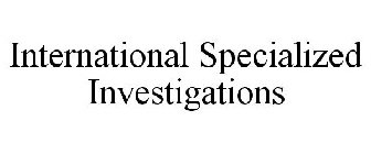 INTERNATIONAL SPECIALIZED INVESTIGATIONS
