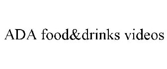 ADA FOOD&DRINKS VIDEOS