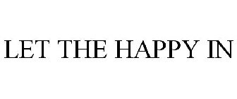 LET THE HAPPY IN