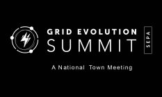 GRID EVOLUTION SUMMIT SEPA A NATIONAL TOWN MEETING