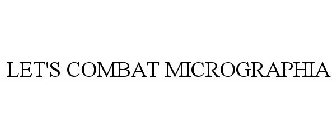 LET'S COMBAT MICROGRAPHIA