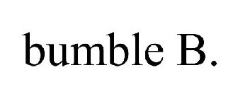 BUMBLE B.