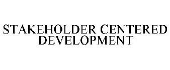 STAKEHOLDER CENTERED DEVELOPMENT