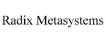 RADIX METASYSTEMS