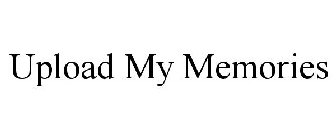 UPLOAD MY MEMORIES