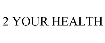 2 YOUR HEALTH