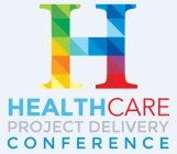H HEALTHCARE PROJECT DELIVERY CONFERENCE