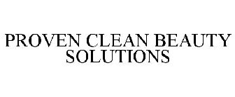PROVEN CLEAN BEAUTY SOLUTIONS