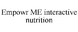 EMPOWR ME INTERACTIVE NUTRITION