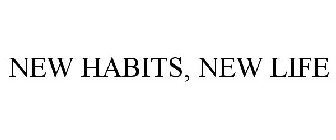 NEW HABITS, NEW LIFE