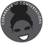 CORNBREAD AND CONVERSATIONS