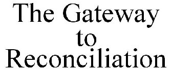 THE GATEWAY TO RECONCILIATION